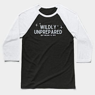 Wildly Unprepared Light Baseball T-Shirt